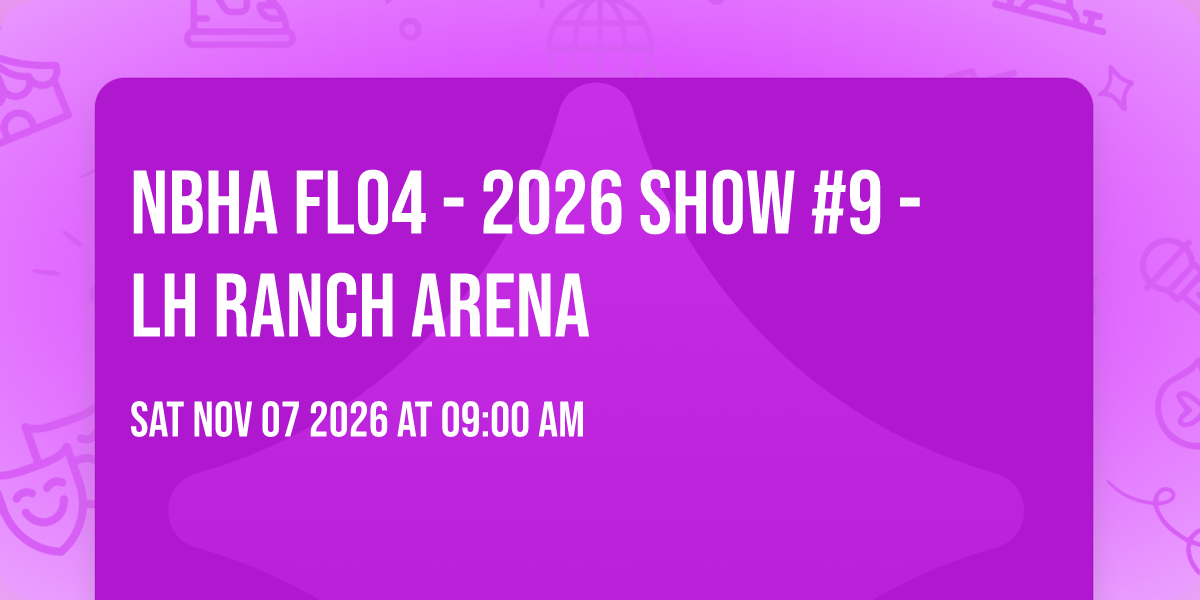 NBHA FL04 - 2026 SHOW #9 - LH RANCH ARENA