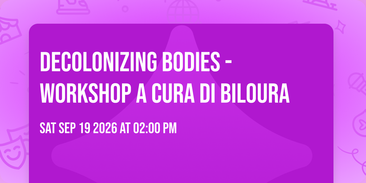 Decolonizing Bodies - Workshop a cura di Biloura