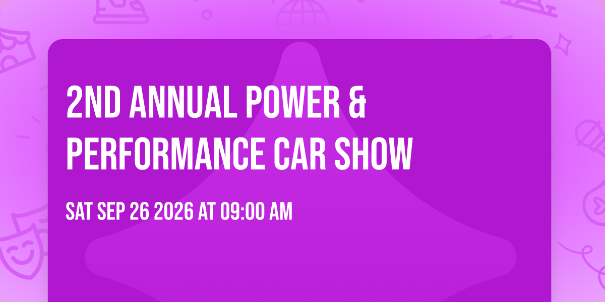 2nd Annual Power & Performance car show