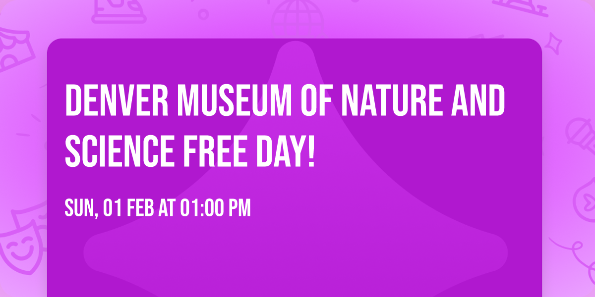 Denver Museum of Nature and Science Free Day!