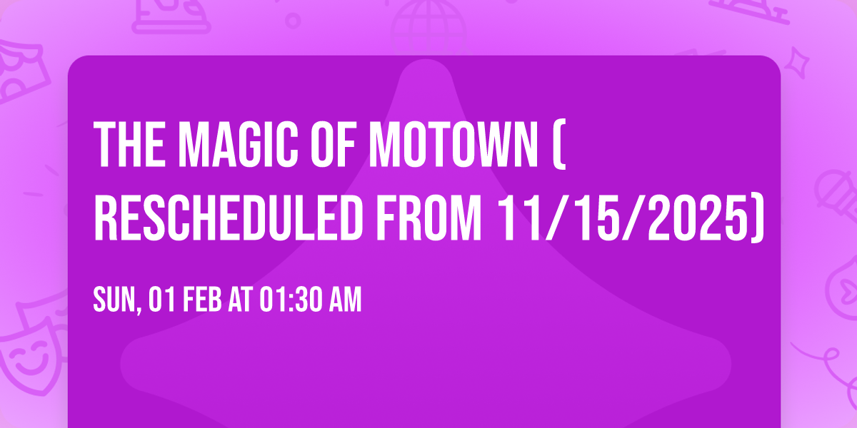 The Magic of Motown (Rescheduled from 11\/15\/2025)