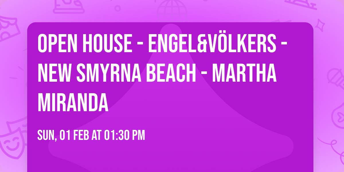 OPEN HOUSE - ENGEL&V\u00d6LKERS - NEW SMYRNA BEACH - MARTHA MIRANDA 