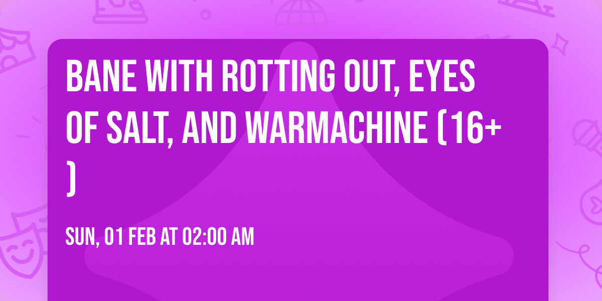 Bane with Rotting Out, Eyes of Salt, and Warmachine (16+)