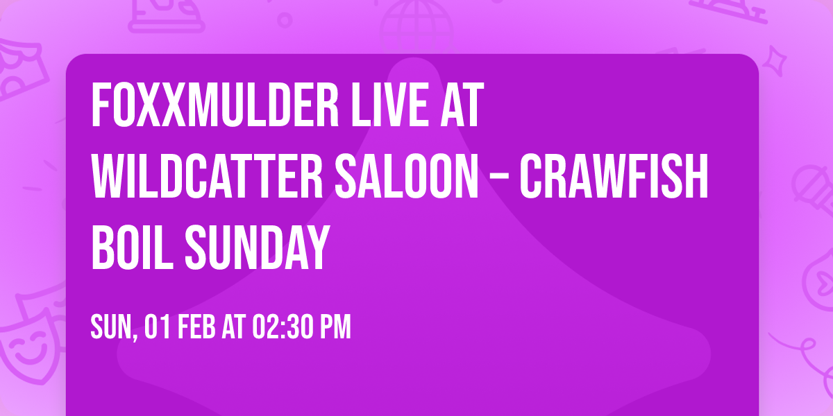 \ud83c\udfb8\ud83e\udd9e FoxxMulder LIVE at Wildcatter Saloon \u2013 Crawfish Boil Sunday \ud83e\udd9e\ud83c\udfb8