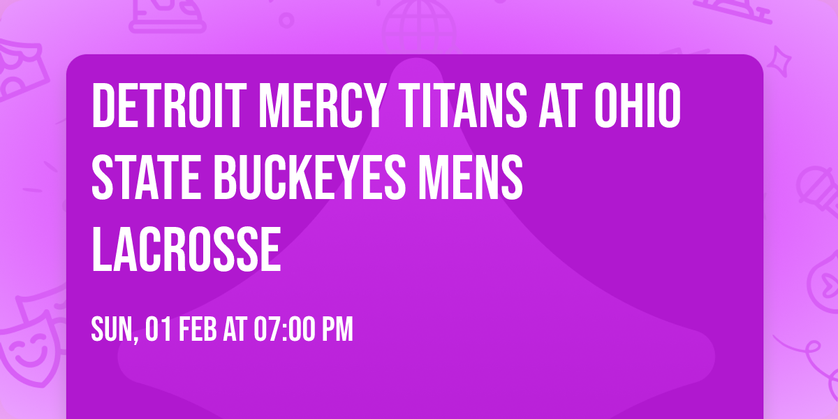 Detroit Mercy Titans at Ohio State Buckeyes Mens Lacrosse