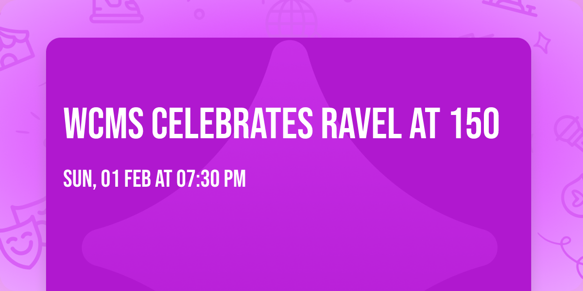 WCMS celebrates Ravel at 150