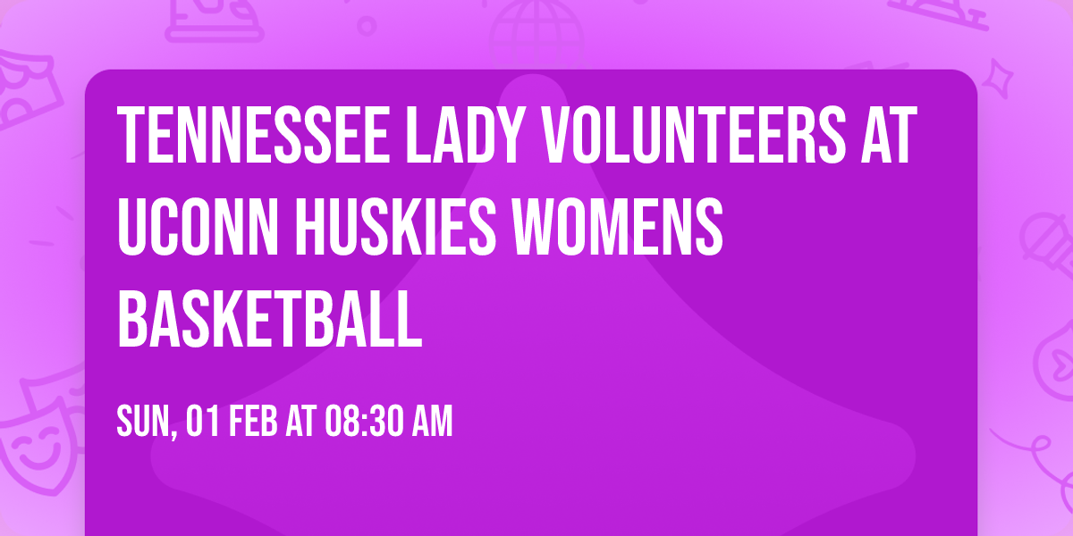 Tennessee Lady Volunteers at UConn Huskies Womens Basketball