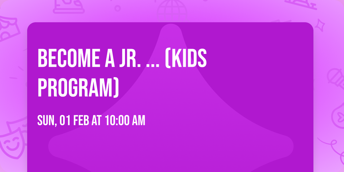 Become a Jr. ... (Kids Program)