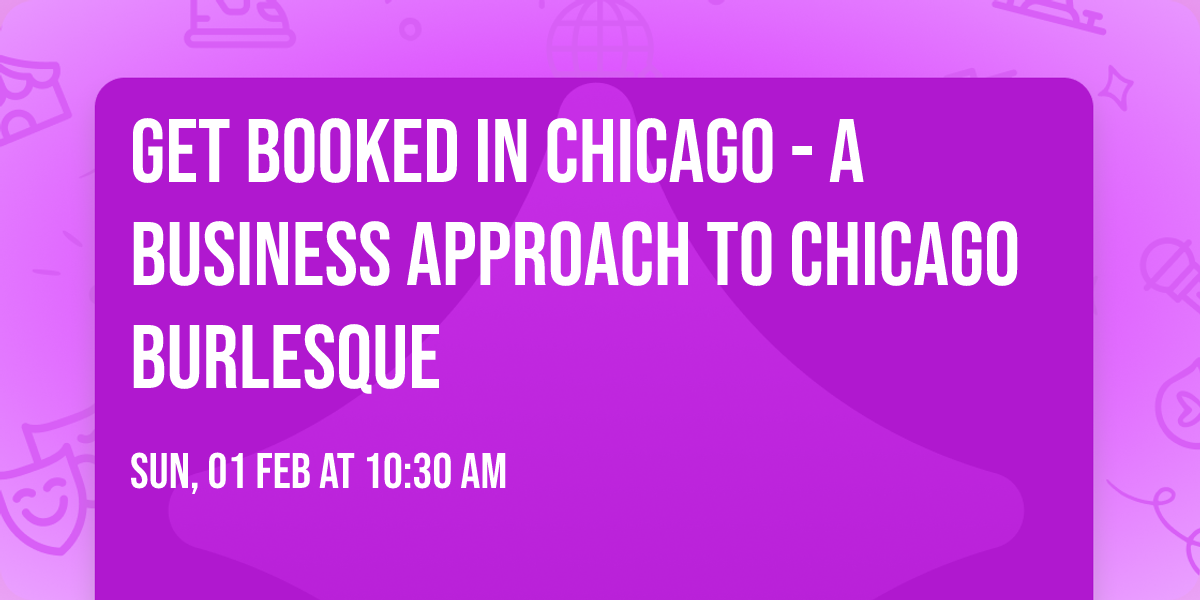 Get Booked in Chicago - A Business Approach to Chicago Burlesque