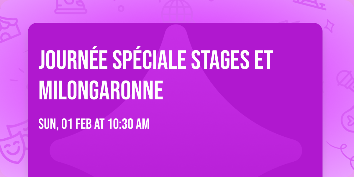 Journ\u00e9e Sp\u00e9ciale Stages et Milongaronne