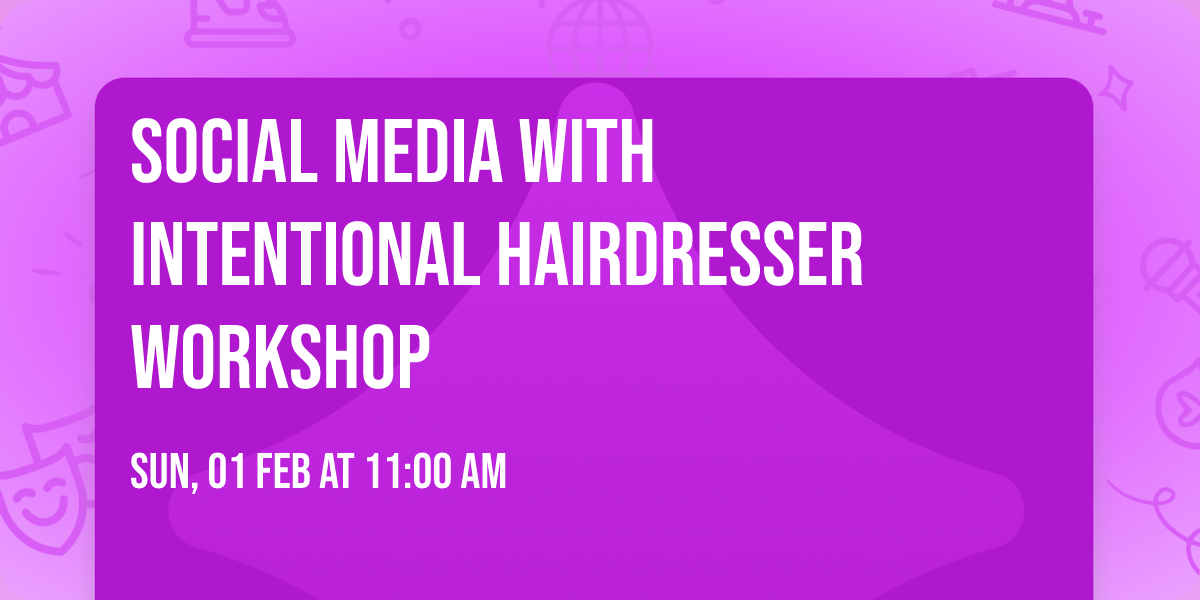 Social Media with Intentional Hairdresser Workshop