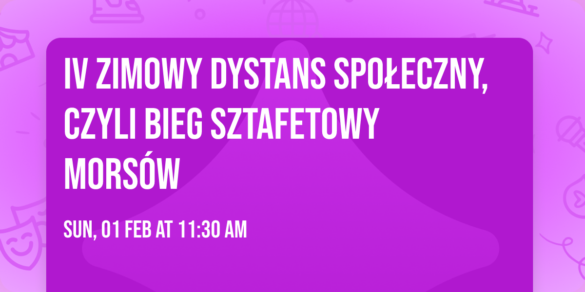 IV Zimowy Dystans Spo\u0142eczny, czyli Bieg Sztafetowy Mors\u00f3w