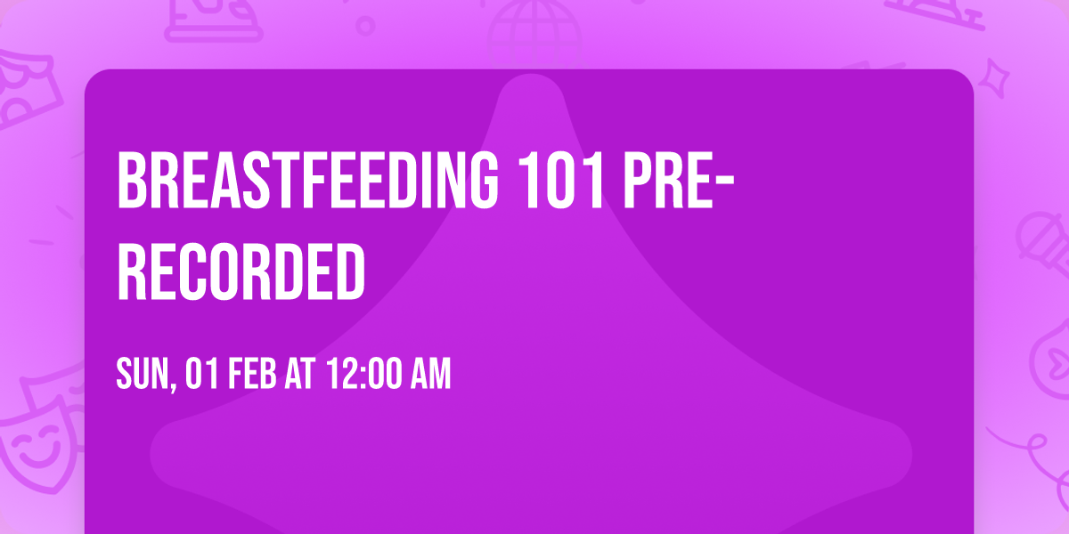 Breastfeeding 101 Pre-Recorded