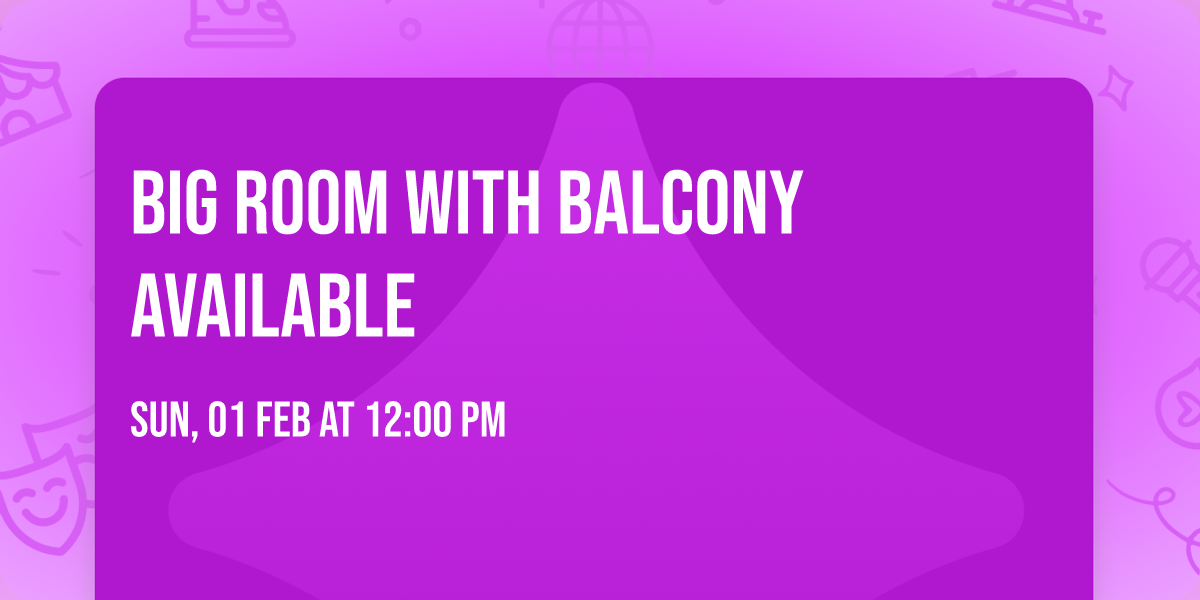 BIG ROOM WITH BALCONY AVAILABLE 