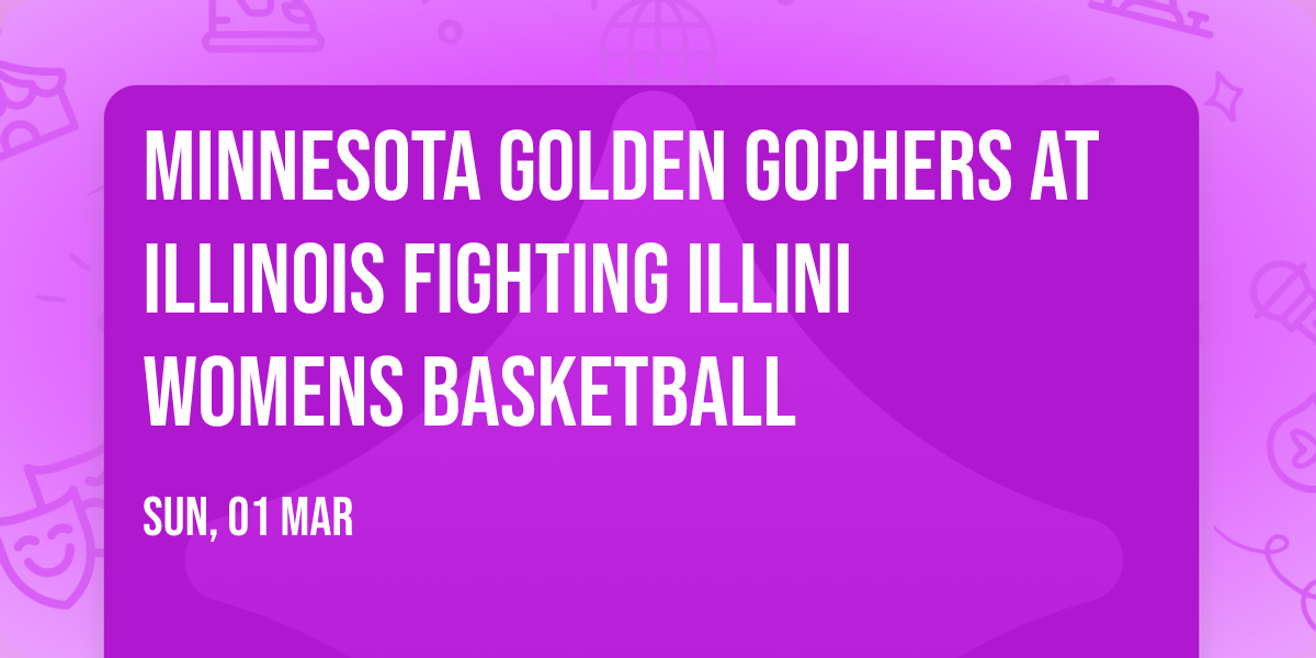 Minnesota Golden Gophers at Illinois Fighting Illini Womens Basketball