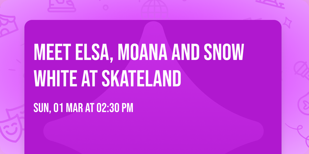 Meet Elsa, Moana and Snow White at Skateland