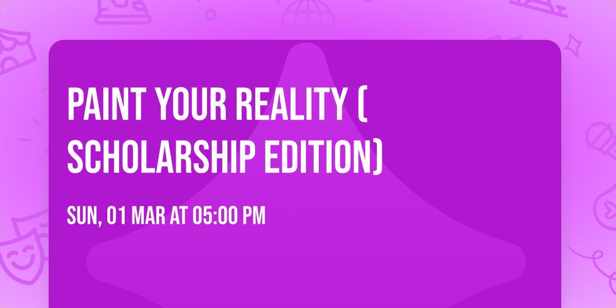 Paint Your Reality (Scholarship Edition)