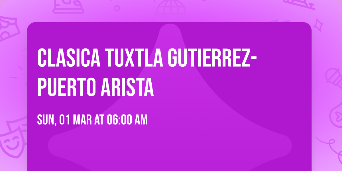 CLASICA TUXTLA GUTIERREZ- PUERTO ARISTA