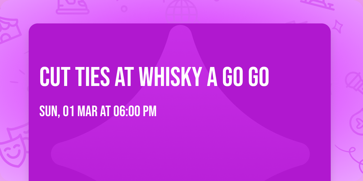 Cut Ties at Whisky A Go GO