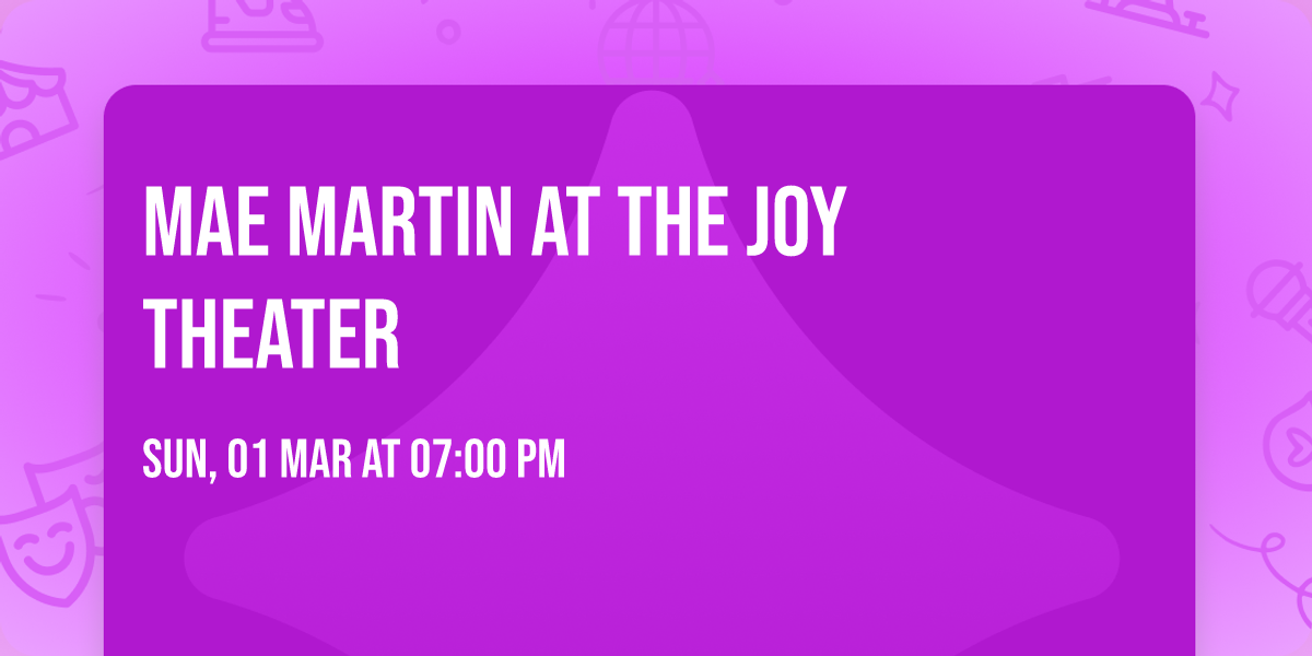 Mae Martin at The Joy Theater