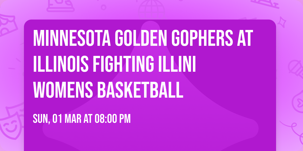 Minnesota Golden Gophers at Illinois Fighting Illini Womens Basketball