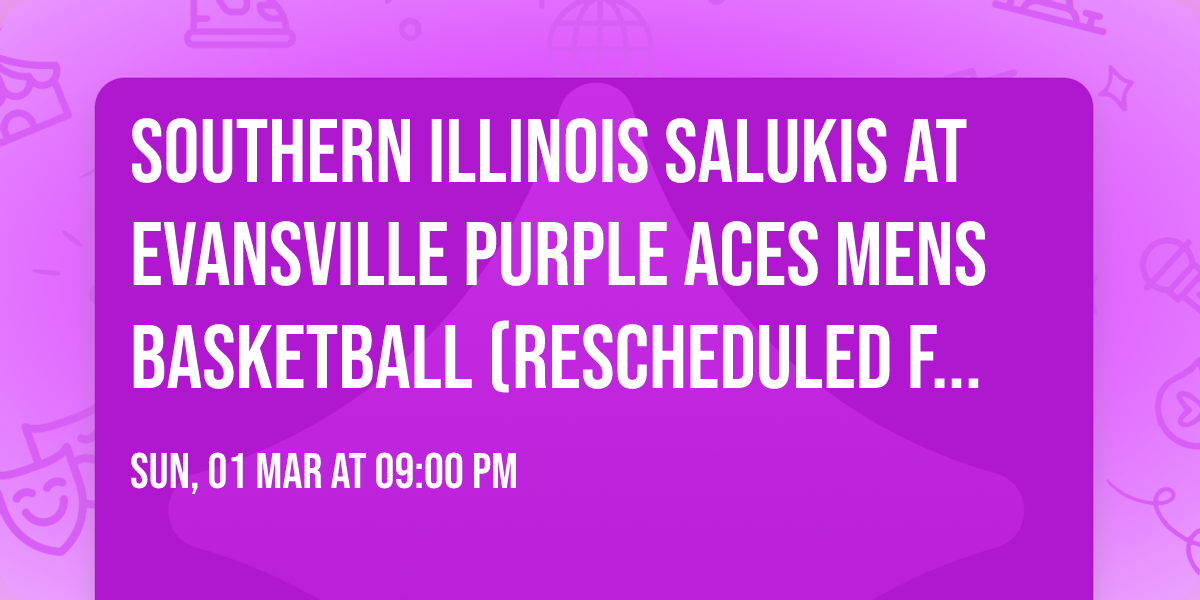 Southern Illinois Salukis at Evansville Purple Aces Mens Basketball (Rescheduled from 1\/25\/26)