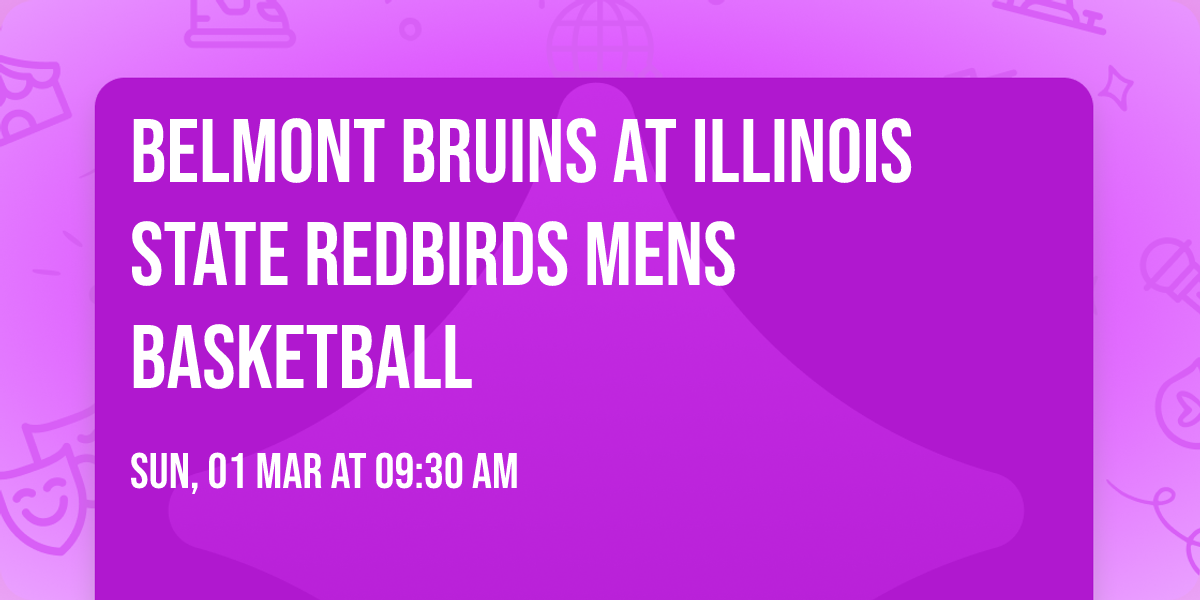 Belmont Bruins at Illinois State Redbirds Mens Basketball