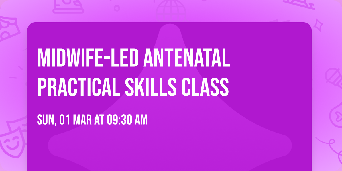 Midwife-led Antenatal Practical Skills Class