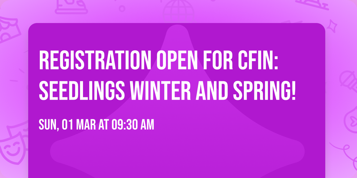 Registration Open for CFIN:Seedlings Winter and Spring!
