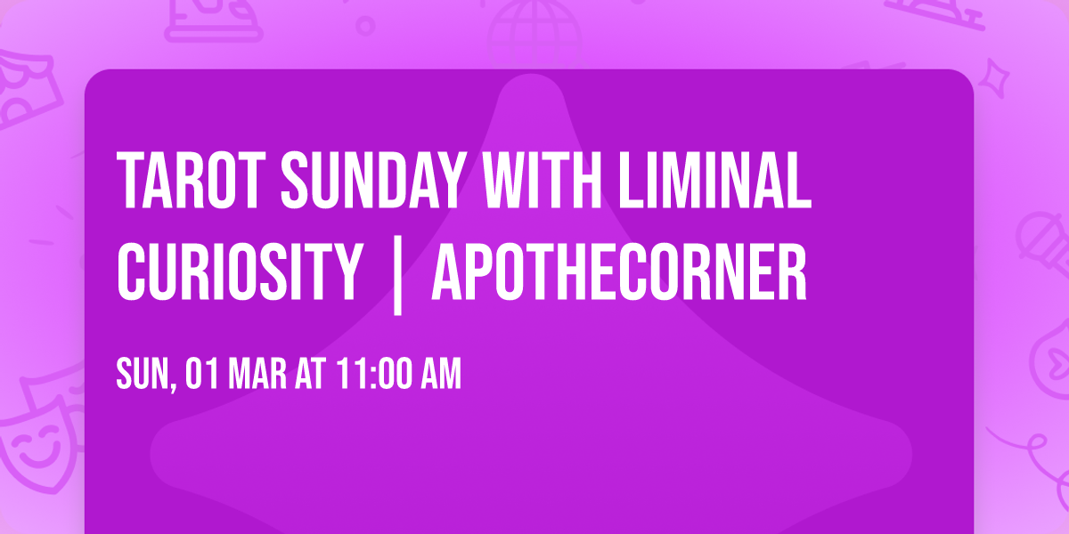 Tarot Sunday with Liminal Curiosity | Apothecorner