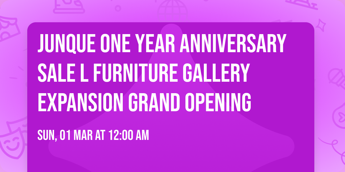 Junque One Year Anniversary Sale l Furniture Gallery Expansion Grand Opening