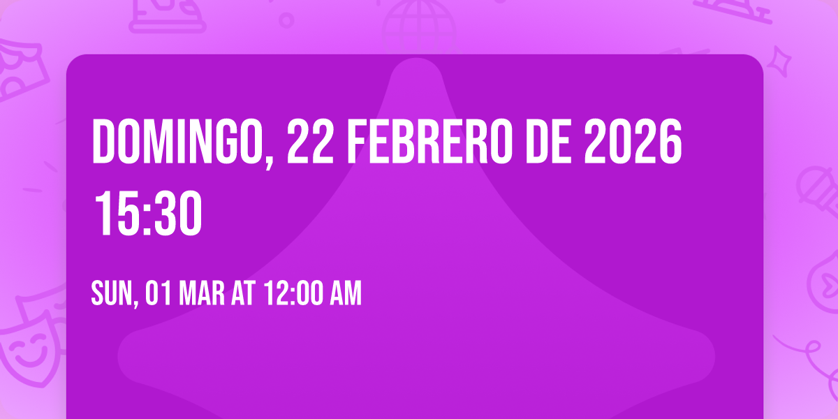 domingo, 22 febrero de 2026 15:30