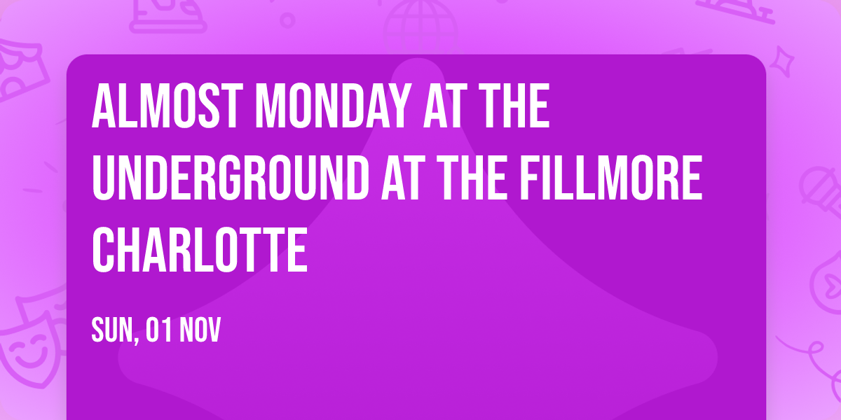 Almost Monday at The Underground at The Fillmore Charlotte