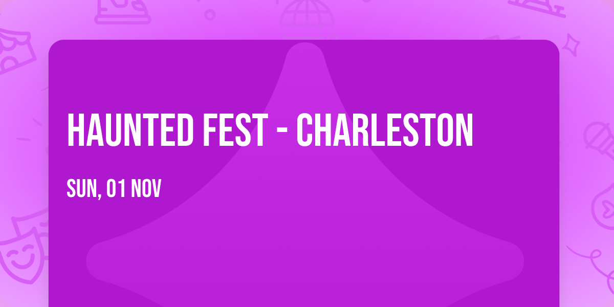 Haunted Fest - Charleston