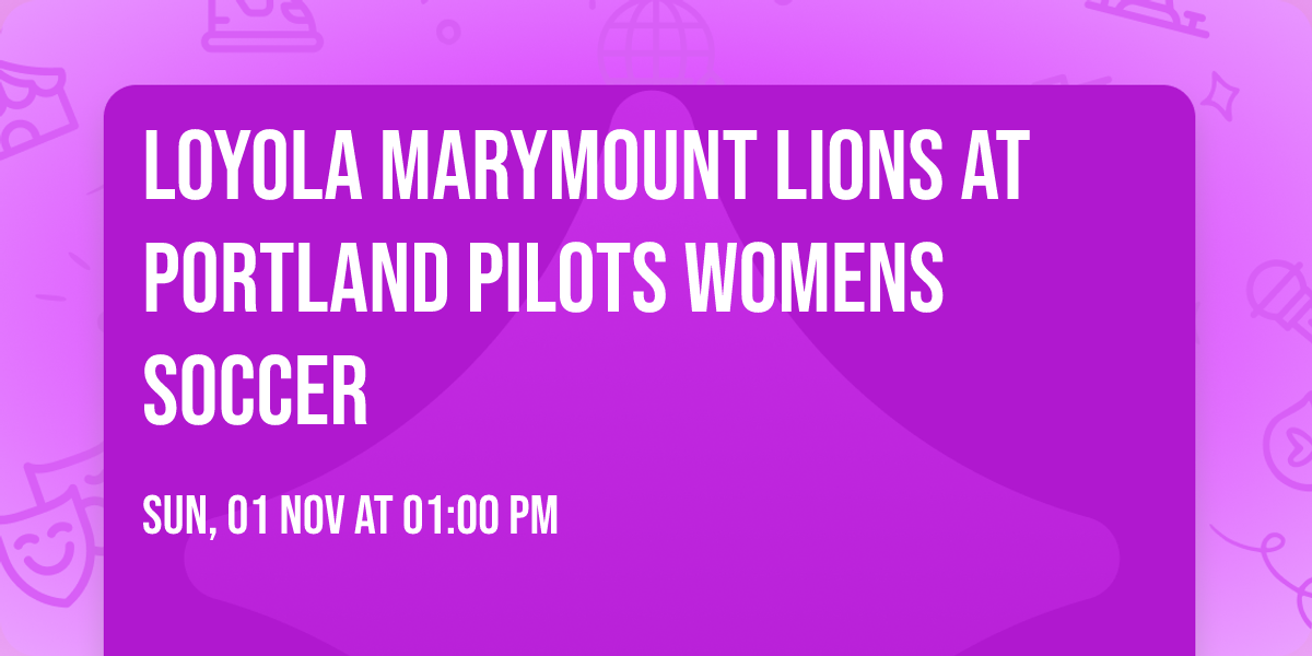 Loyola Marymount Lions at Portland Pilots Womens Soccer