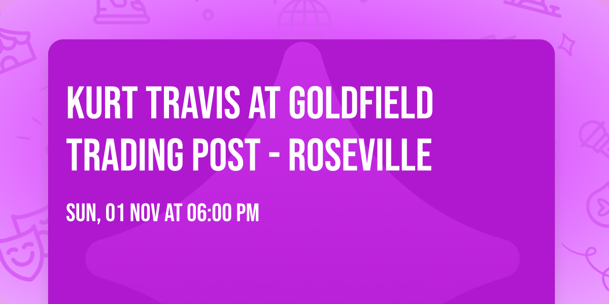 Kurt Travis at Goldfield Trading Post - Roseville