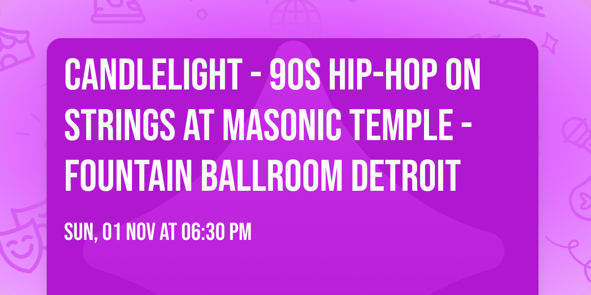 Candlelight - 90s Hip-Hop on Strings at Masonic Temple - Fountain Ballroom Detroit