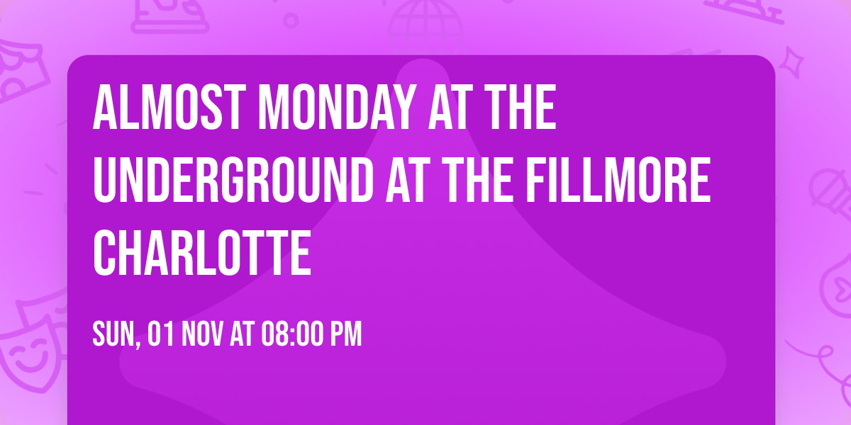 Almost Monday at The Underground at The Fillmore Charlotte
