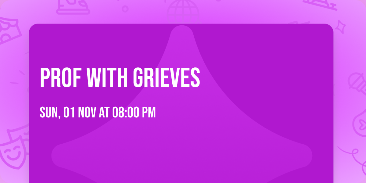 Prof with Grieves
