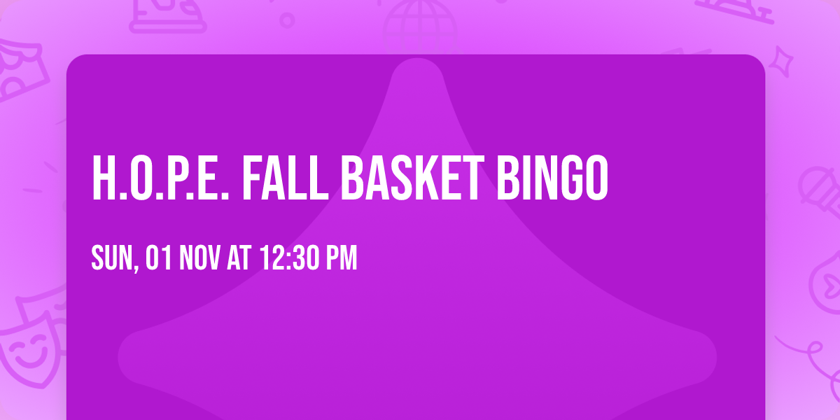 H.O.P.E. FALL Basket BINGO