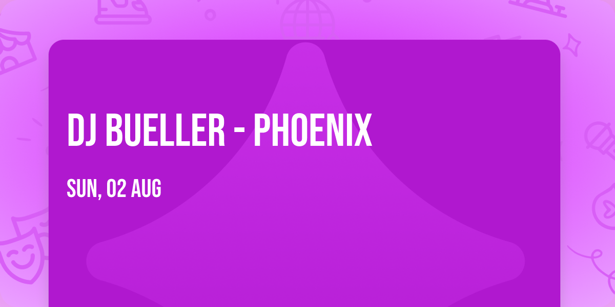 DJ Bueller - Phoenix