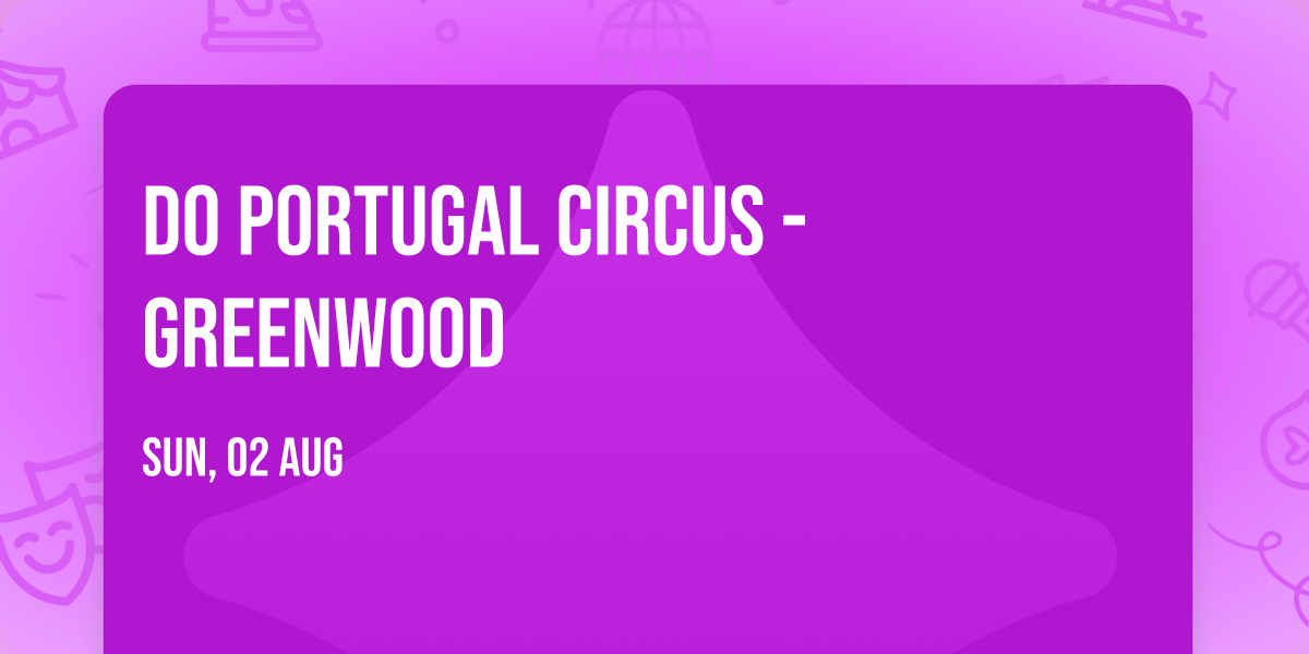 Do Portugal Circus - Greenwood