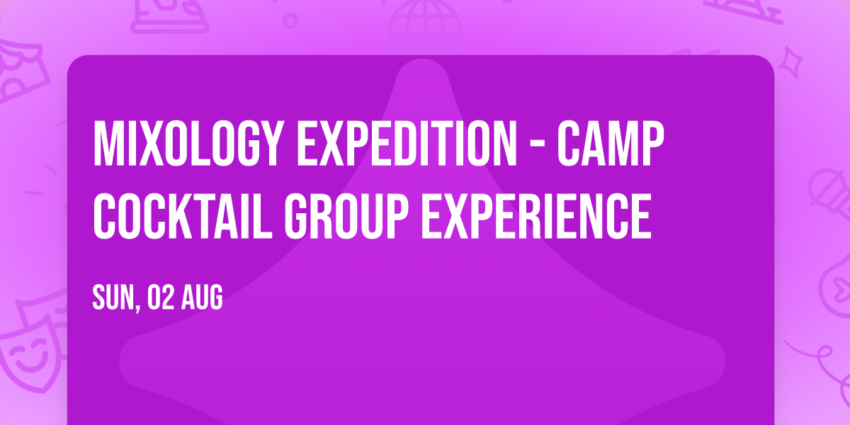 Mixology Expedition - CAMP Cocktail Group Experience