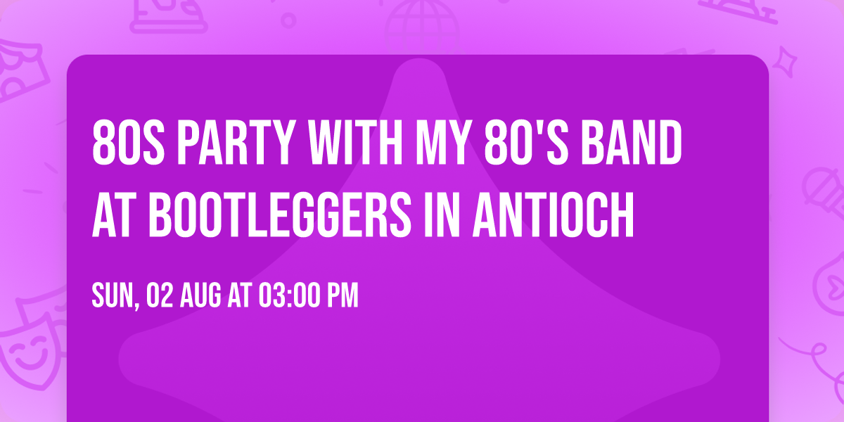 80s Party with My 80's Band at Bootleggers in Antioch