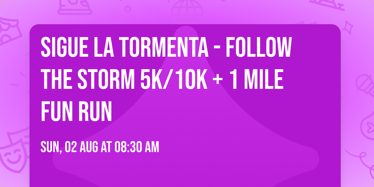 Sigue la Tormenta - Follow the Storm 5k\/10k + 1 Mile Fun Run