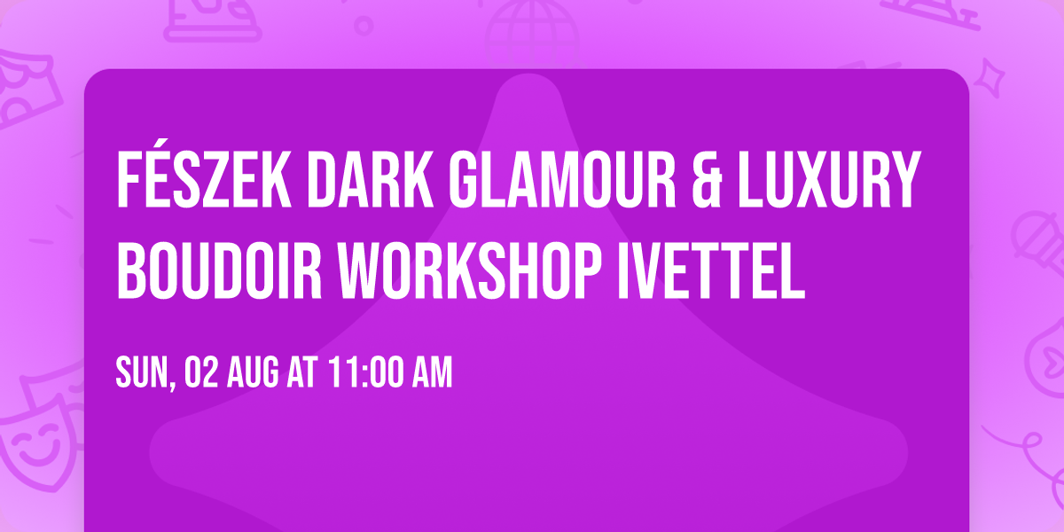 F\u00e9szek Dark Glamour & Luxury Boudoir Workshop Ivettel