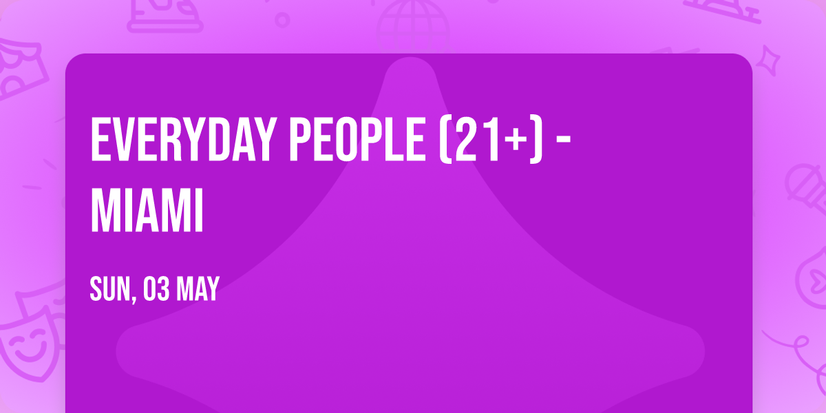 Everyday People (21+) - Miami