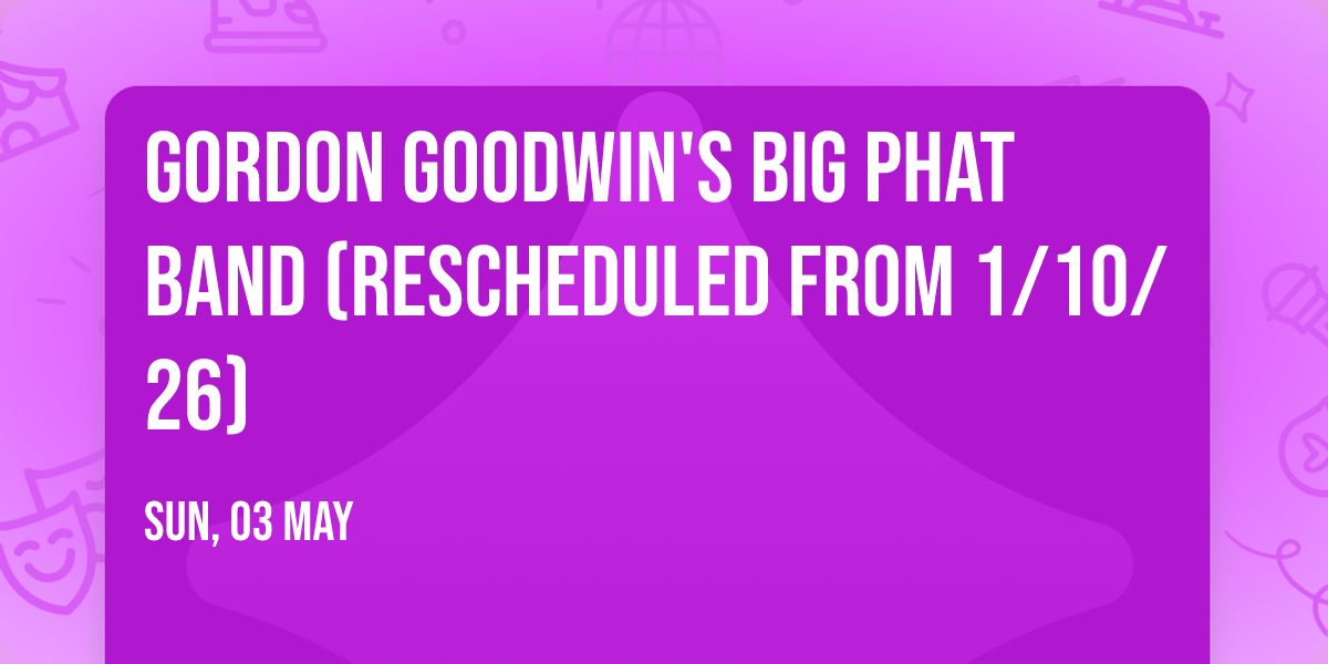 Gordon Goodwin's Big Phat Band (Rescheduled from 1\/10\/26)
