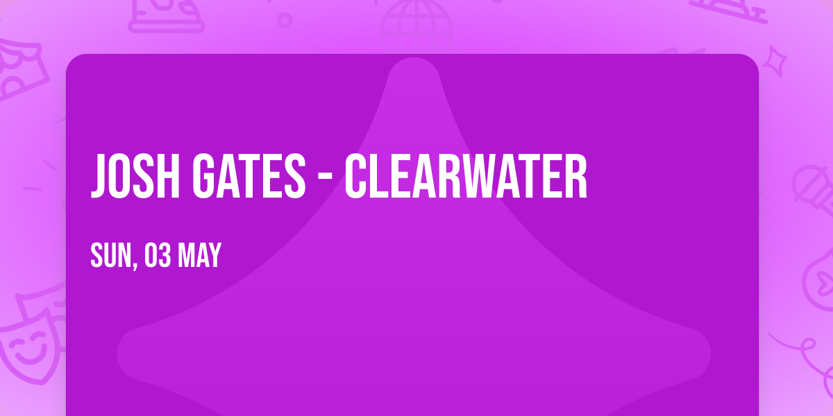 Josh Gates - Clearwater