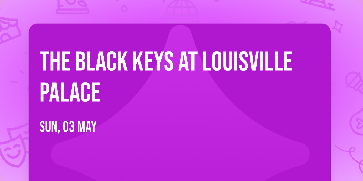 The Black Keys at Louisville Palace